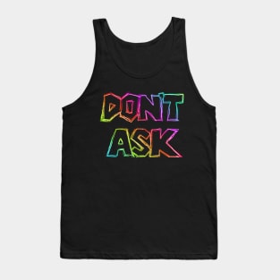 Don't Ask Tank Top